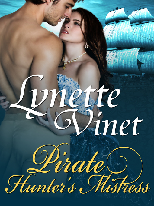 Title details for Pirate Hunter's Mistress by Lynette Vinet - Available